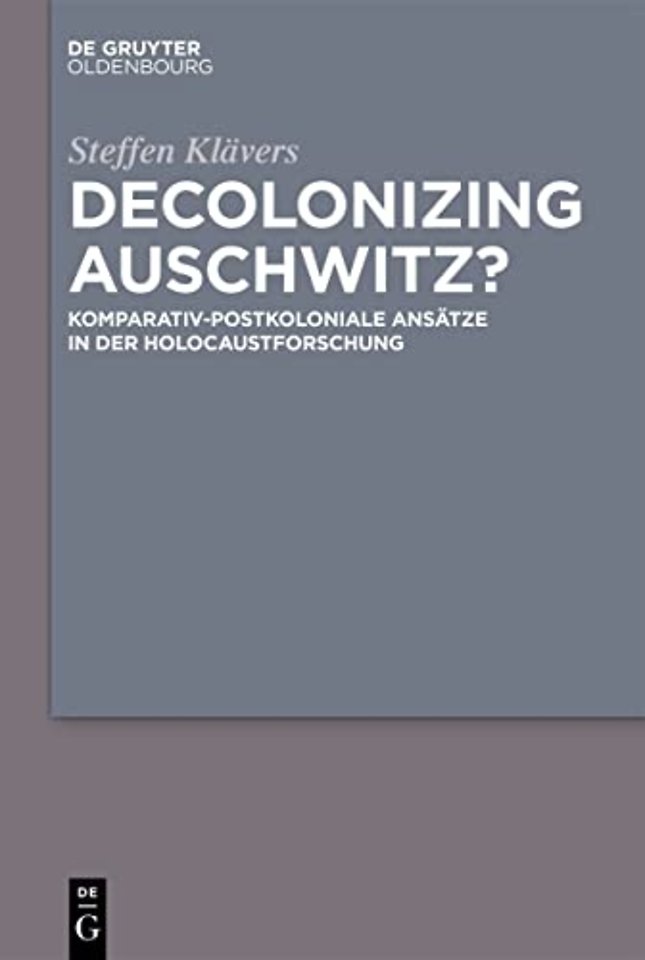 Decolonizing Auschwitz? – Komparativ–postkoloniale Ansätze in der Holocaustforschung