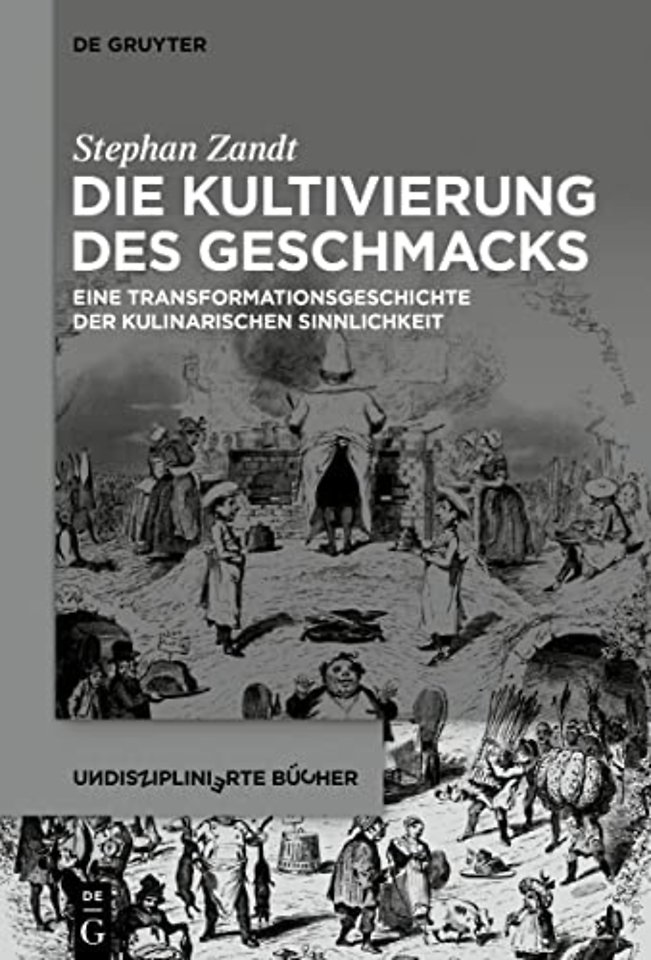 Die Kultivierung des Geschmacks – Eine Transformationsgeschichte der kulinarischen Sinnlichkeit