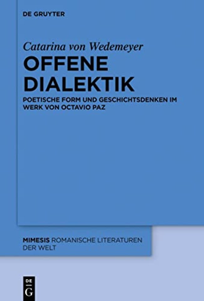 Offene Dialektik – Poetische Form und Geschichtsdenken im Werk von Octavio Paz