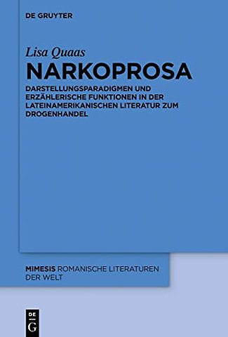 Narkoprosa – Darstellungsparadigmen und erzählerische Funktionen in der lateinamerikanischen Literatur zum Drogenhandel