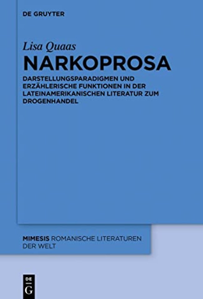 Narkoprosa – Darstellungsparadigmen und erzählerische Funktionen in der lateinamerikanischen Literatur zum Drogenhandel