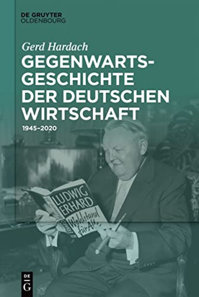 Gegenwartsgeschichte der deutschen Wirtschaft – 1945–2020