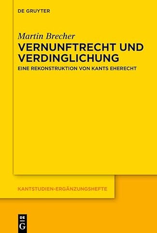 Vernunftrecht und Verdinglichung – Eine Rekonstruktion von Kants Eherecht