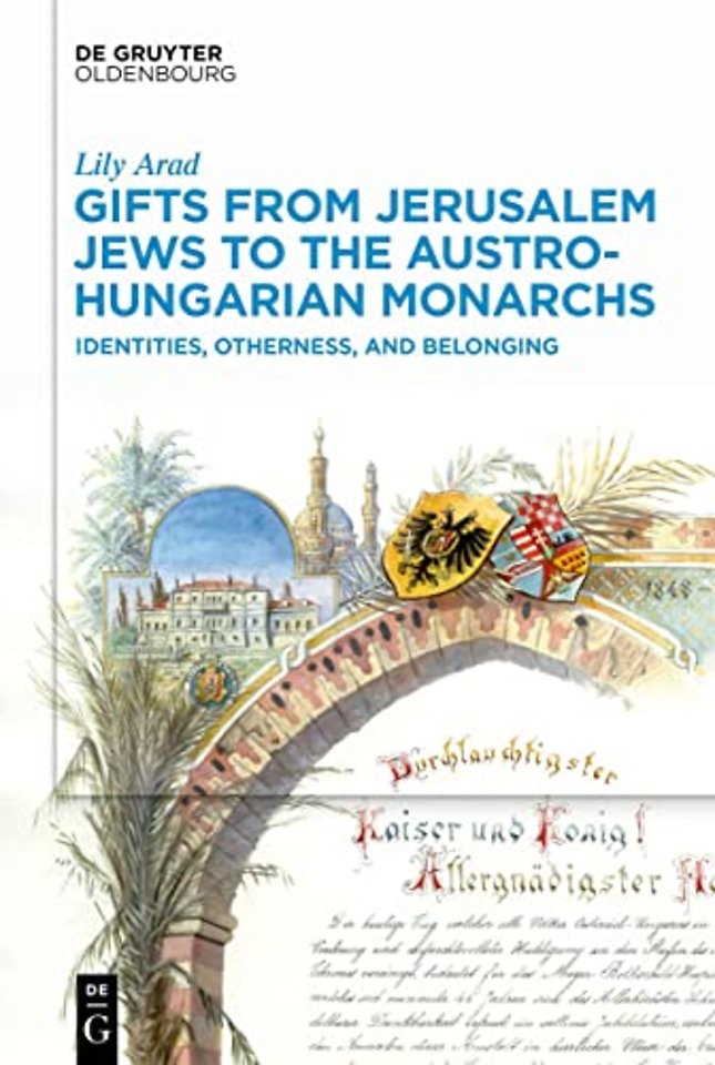 Gifts from Jerusalem Jews to the Austro–Hungaria – Identities, Otherness, and Belonging
