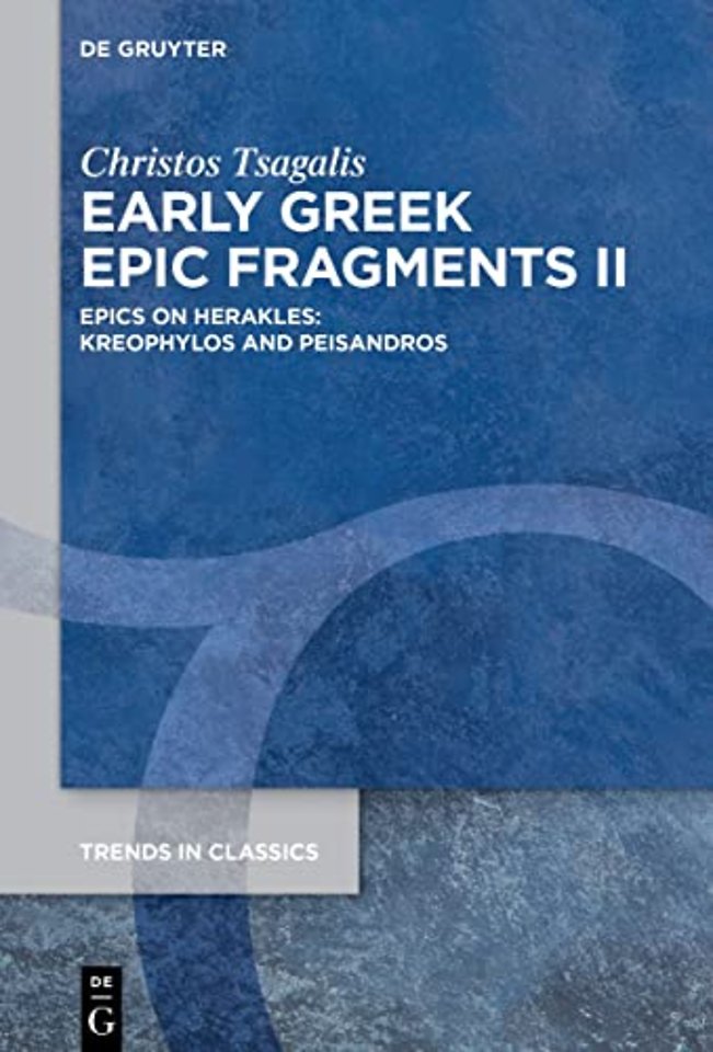 Early Greek Epic Fragments II – Epics on Herakles: Kreophylos and Peisandros