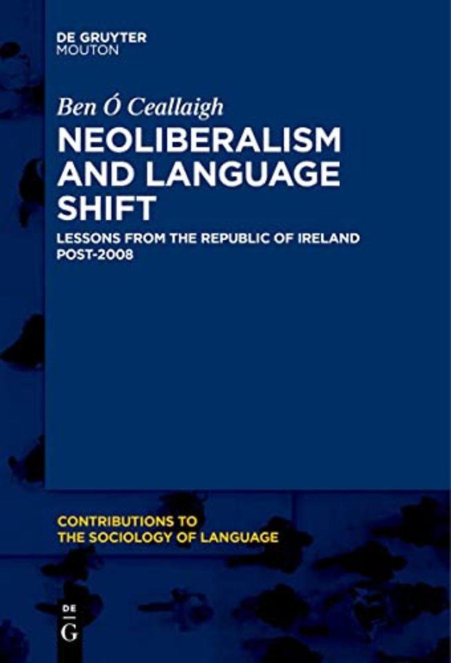 Neoliberalism and Language Shift – Lessons from the Republic of Ireland Post–2008