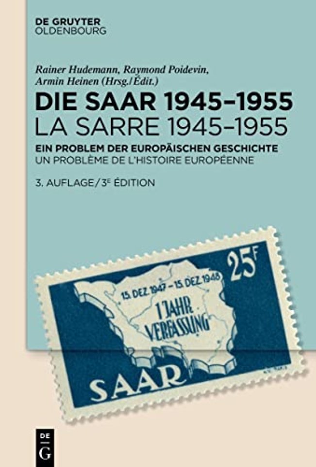 Die Saar 1945–1955 / La Sarre 1945–1955 – Ein Problem der europäischen Geschichte / Un problème de l`histoire européenne