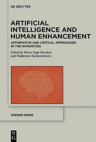 Artificial Intelligence and Human Enhancement – Affirmative and Critical Approaches in the Humanities