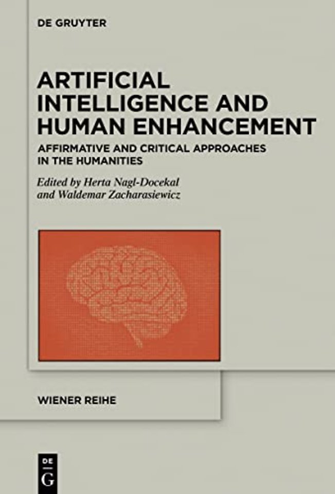 Artificial Intelligence and Human Enhancement – Affirmative and Critical Approaches in the Humanities