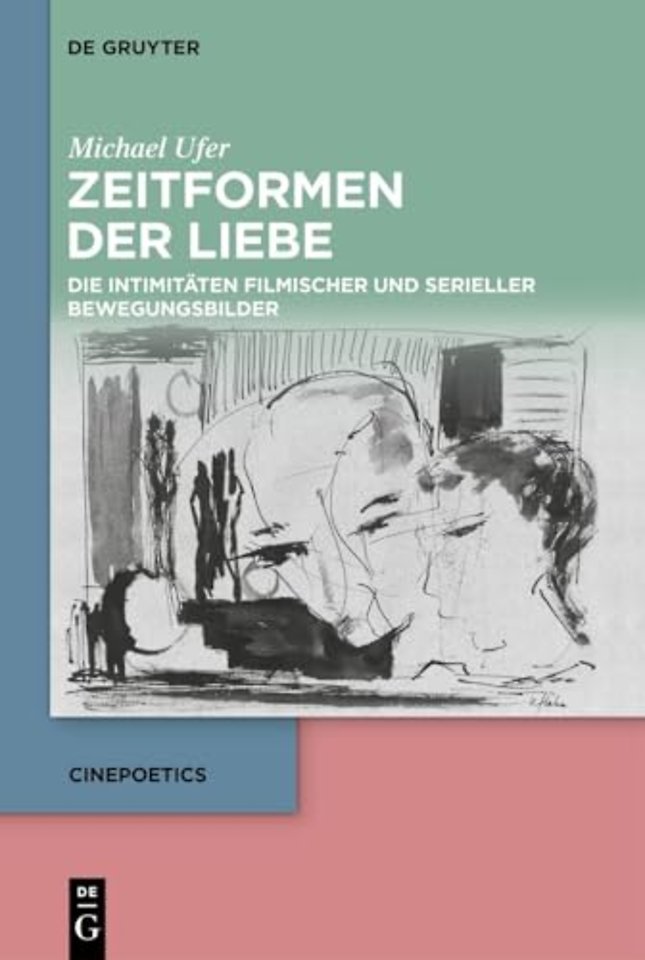 Zeitformen der Liebe – Die Intimitäten filmischer und serieller Bewegungsbilder