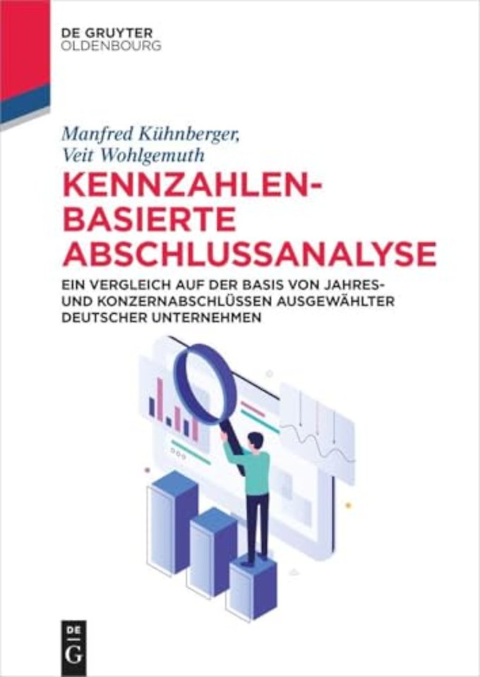 Kennzahlenbasierte Abschlussanalyse – Ein Vergleich auf der Basis von Jahres– und Konzernabschlüssen ausgewählter deutscher Unterneh
