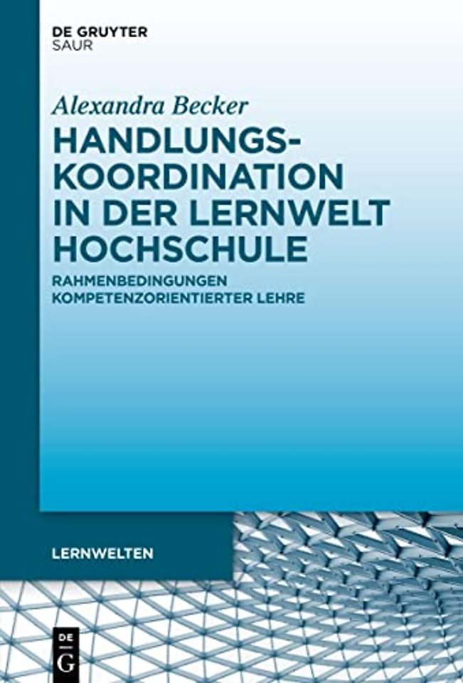 Handlungskoordination in der Lernwelt Hochschule – Rahmenbedingungen kompetenzorientierter Lehre