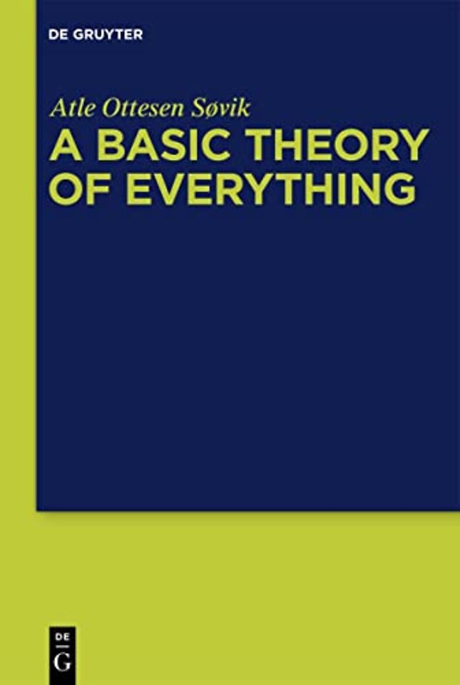 A Basic Theory of Everything – A Fundamental Theoretical Framework for Science and Philosophy