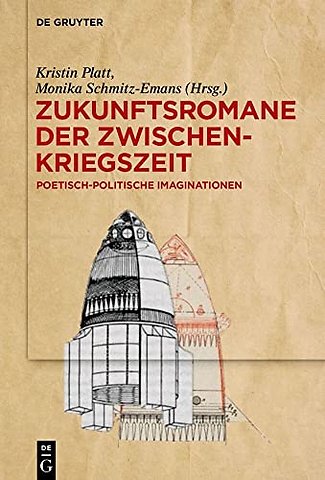 Zukunftsromane der Zwischenkriegszeit – Poetisch–politische Imaginationen