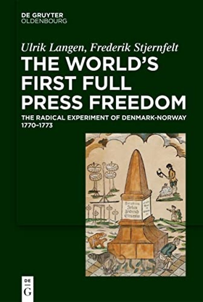 The World`s First Full Press Freedom – The Radical Experiment of Denmark–Norway 1770–1773