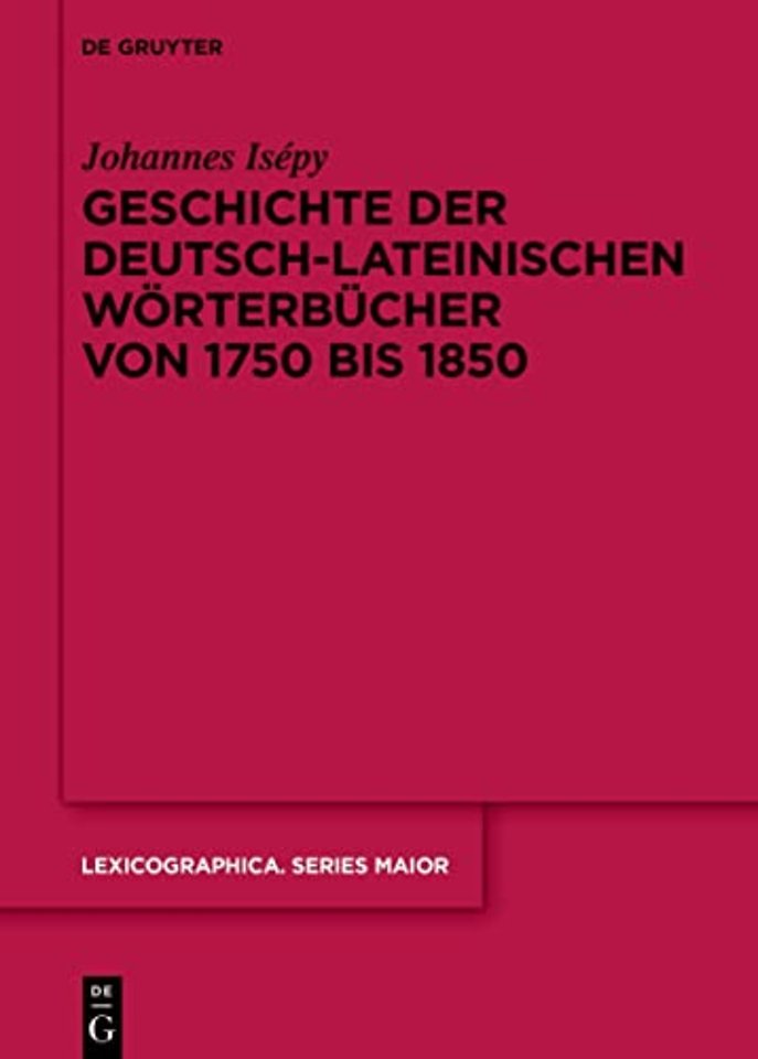 Geschichte der deutsch–lateinischen Wörterbücher von 1750 bis 1850