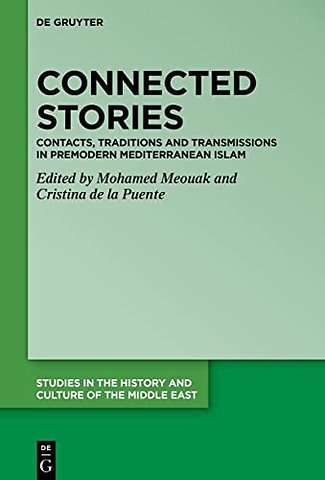 Connected Stories – Contacts, Traditions and Transmissions in Premodern Mediterranean Islam