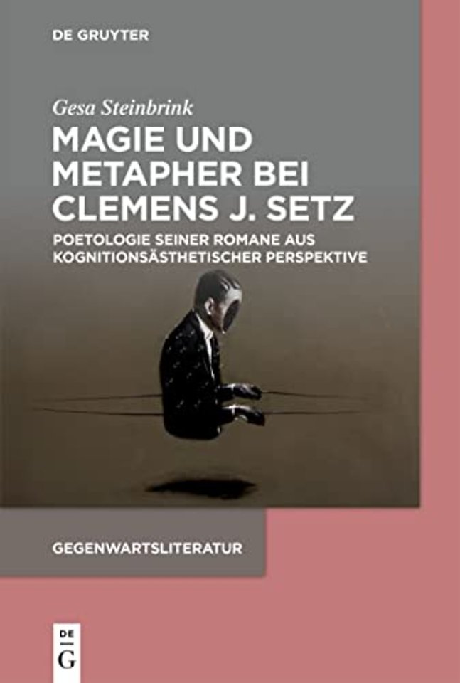 Magie und Metapher bei Clemens J. Setz – Poetologie seiner Romane aus kognitionsästhetischer Perspektive