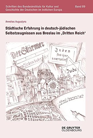 Städtische Erfahrung in deutsch–jüdischen Selbstzeugnissen aus Breslau im "Dritten Reich"