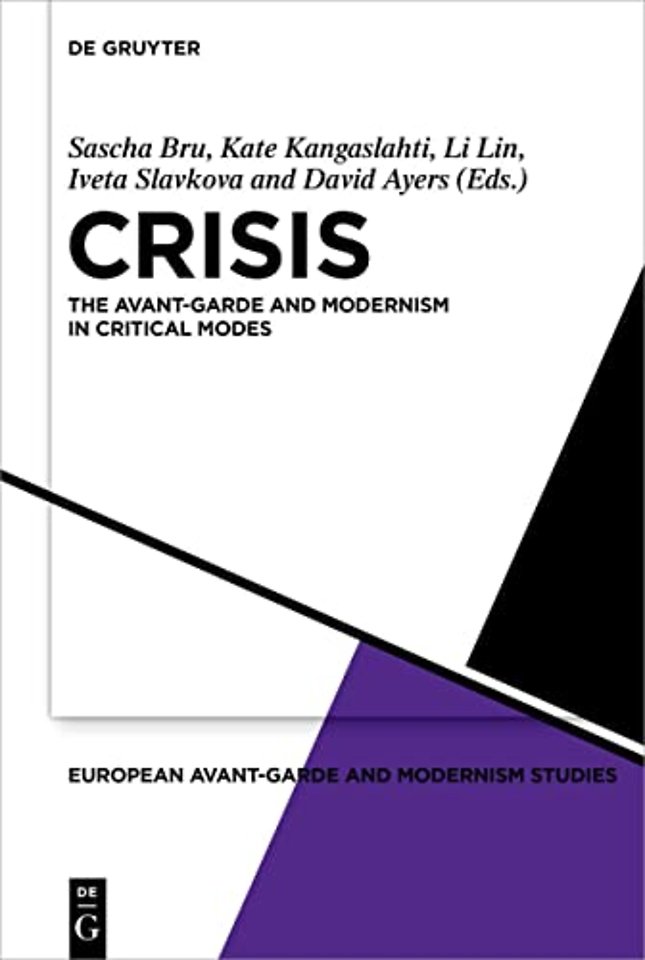 Crisis – The Avant–Garde and Modernism in Critical Modes