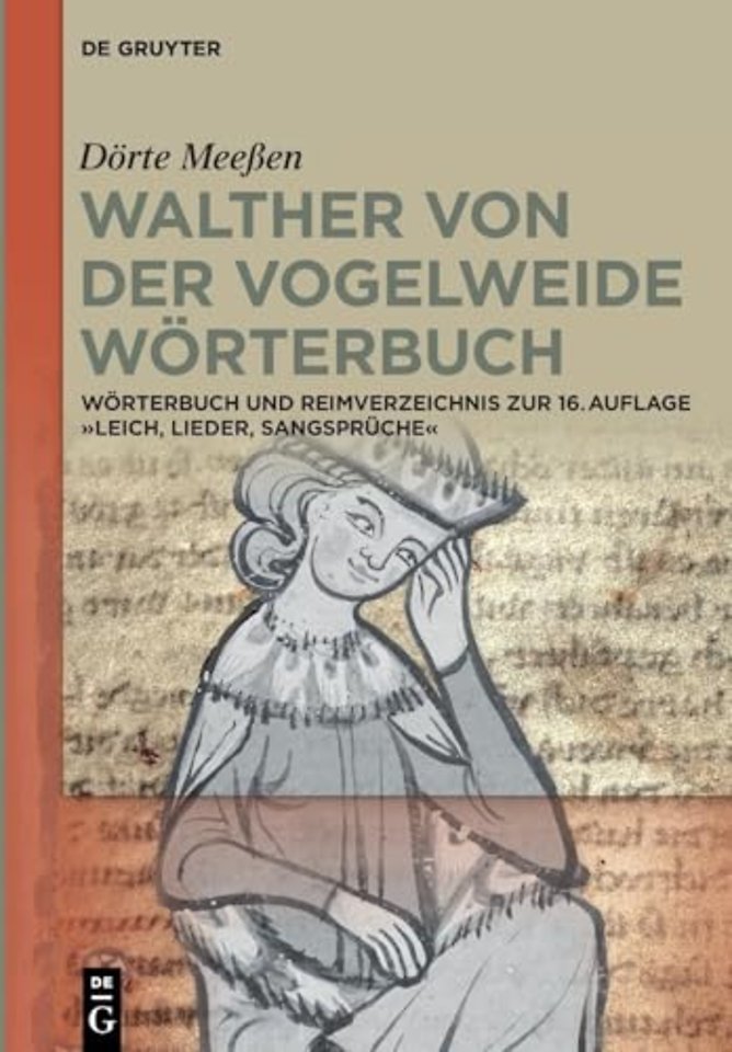 Walther von der Vogelweide Wörterbuch – Wörterbuch und Reimverzeichnis zur 16. Aufl. "Leich, Lieder, Sangsprüche" Walthers von der Vogelweide