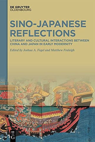 Sino–Japanese Reflections – Literary and Cultural Interactions between China and Japan in Early Modernity