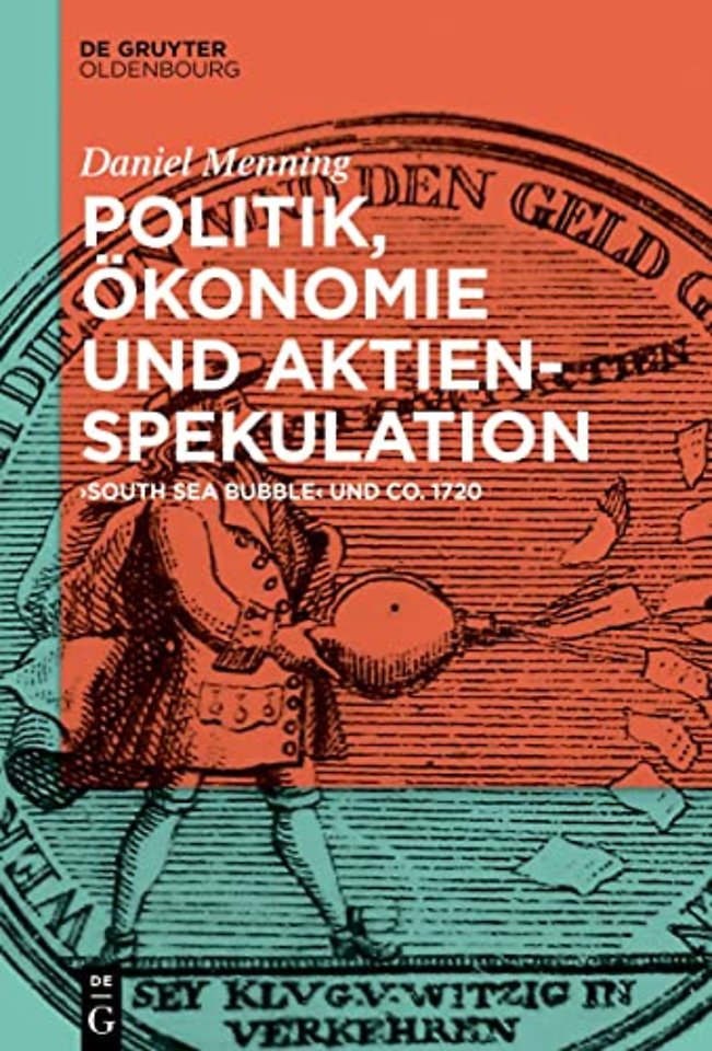 Politik, Ökonomie und Aktienspekulation – "South Sea Bubble" und Co. 1720