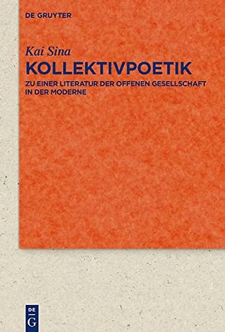 Kollektivpoetik – Zu einer Literatur der offenen Gesellschaft in der Moderne mit Studien zu Goethe, Emerson, Whitman und Thomas Mann
