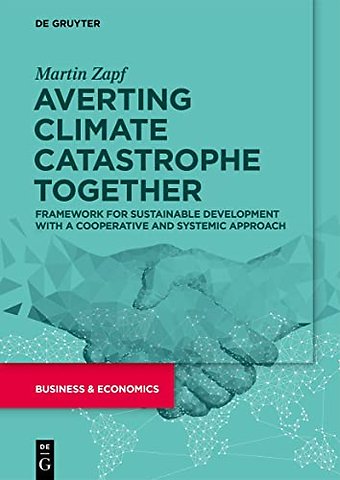 Averting Climate Catastrophe Together – Framework for Sustainable Development with a Cooperative and Systemic Approach