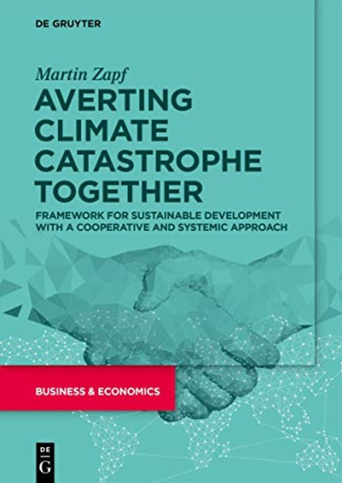 Averting Climate Catastrophe Together – Framework for Sustainable Development with a Cooperative and Systemic Approach