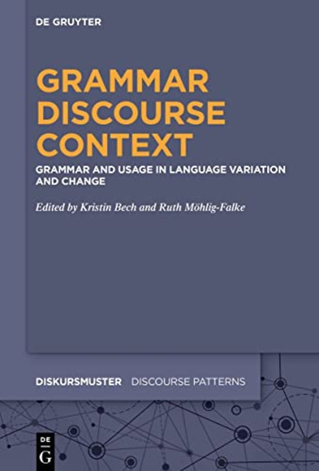 Grammar – Discourse – Context – Grammar and Usage in Language Variation and Change