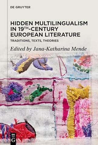 Hidden Multilingualism in 19th–Century European – Traditions, Texts, Theories