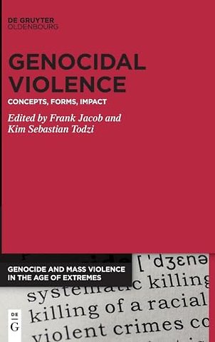 Genocidal Violence – Concepts, Forms, Impact