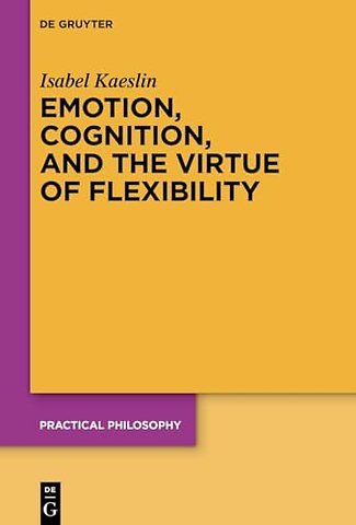 Emotion, Cognition, and the Virtue of Flexibility