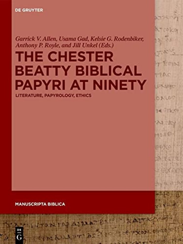 The Chester Beatty Biblical Papyri at Ninety – Literature, Papyrology, Ethics