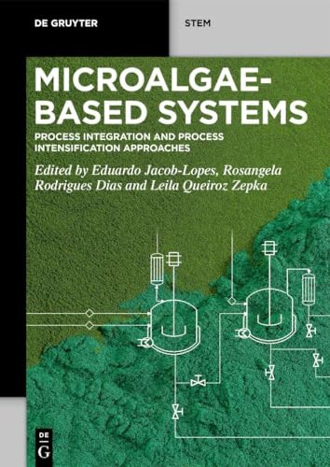 Microalgae–Based Systems – Process Integration and Process Intensification Approaches