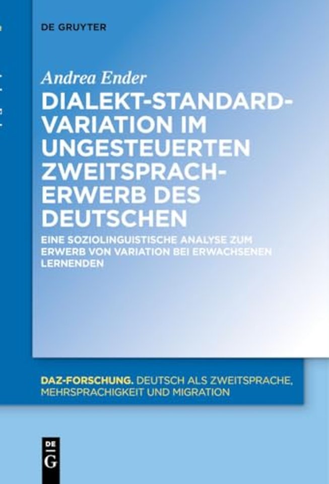 Dialekt–Standard–Variation im ungesteuerten Zwei – Eine soziolinguistische Analyse zum Erwerb von Variation bei erwachsenen Lernenden