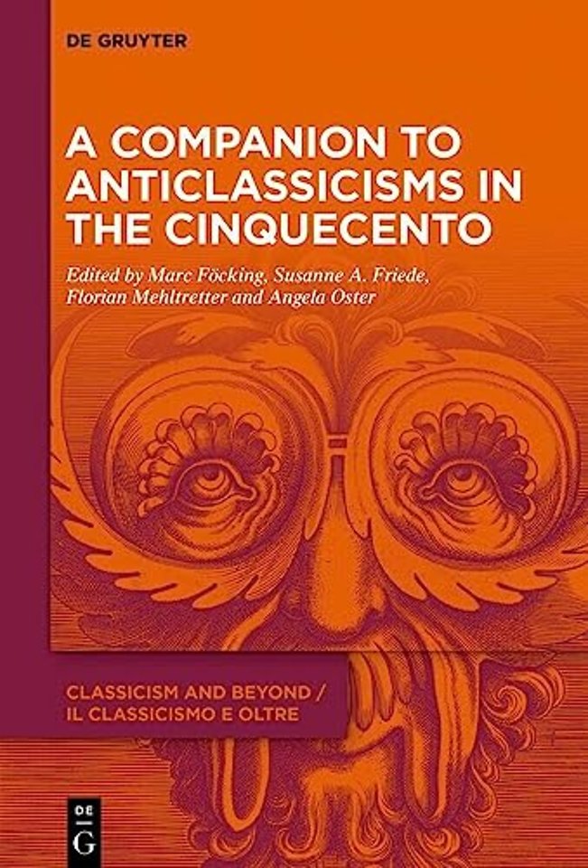 A Companion to Anticlassicisms in the Cinquecento
