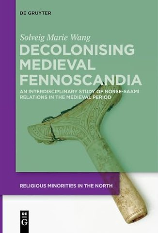 Decolonising Medieval Fennoscandia – An Interdisciplinary Study of Norse–Saami Relations in the Medieval Period