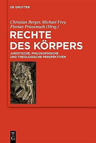 Rechte des Körpers – Juristische, philosophische und theologische Perspektiven
