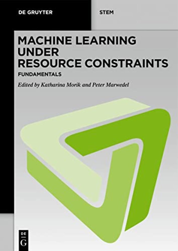 Machine Learning under Resource Constraints – Fundamentals