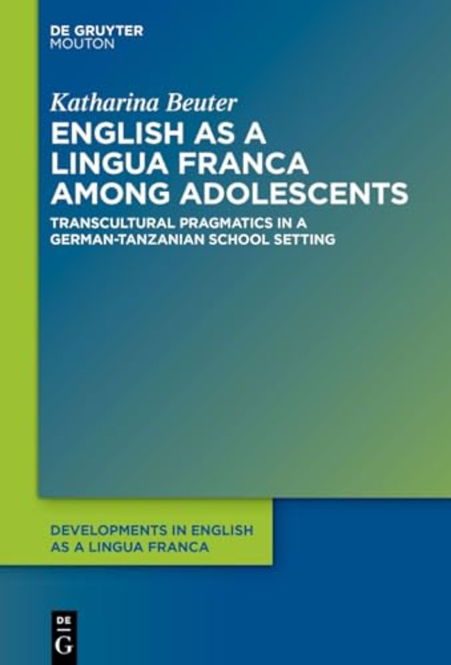English as a Lingua Franca among Adolescents – Transcultural Pragmatics in a German–Tanzanian School Setting