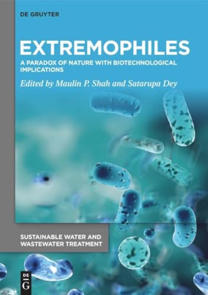 Extremophiles – A Paradox of Nature with Biotechnological Implications