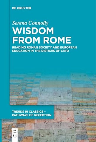 Wisdom from Rome – Reading Roman Society and European Education in the Distichs of Cato