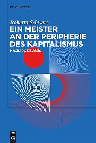 Ein Meister an der Peripherie des Kapitalismus – Machado de Assis