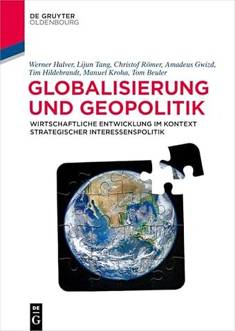 Globalisierung und Geopolitik – Wirtschaftliche Entwicklung im Kontext strategischer Interessenspolitik