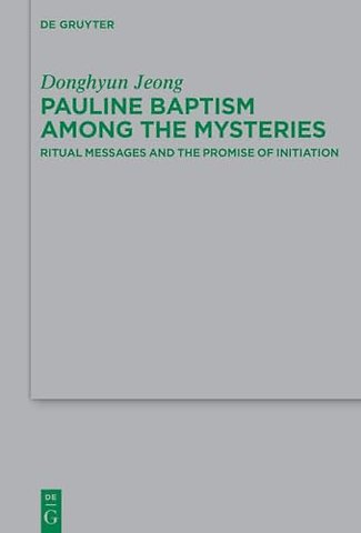 Pauline Baptism among the Mysteries – Ritual Messages and the Promise of Initiation