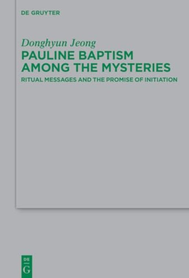 Pauline Baptism among the Mysteries – Ritual Messages and the Promise of Initiation