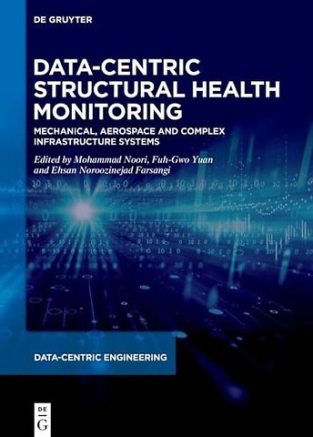 Data–Centric Structural Health Monitoring – Mechanical, Aerospace and Complex Infrastructure Systems