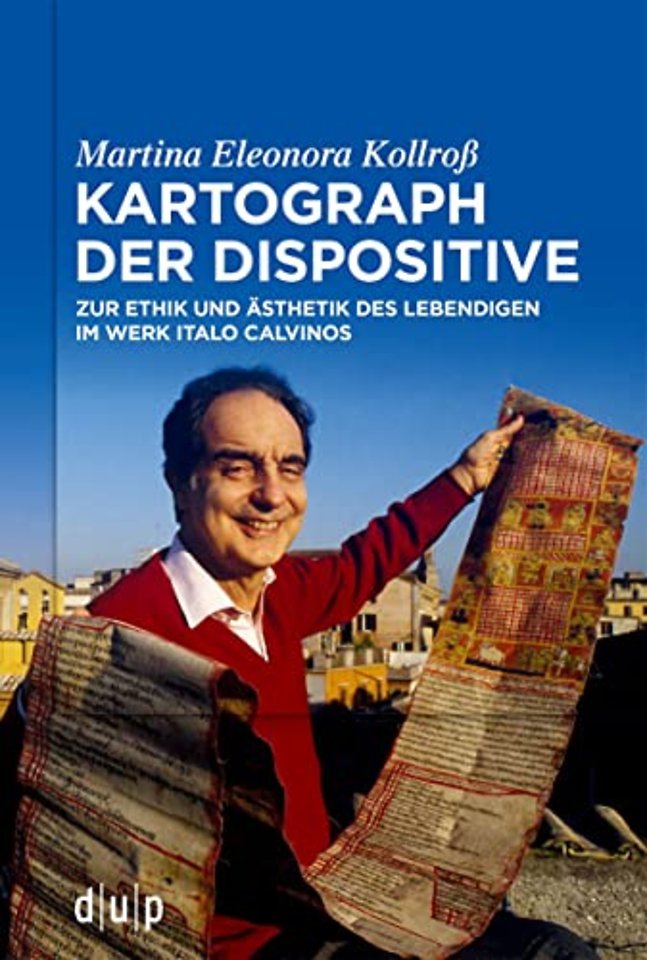 Kartograph der Dispositive – Zur Ethik und Ästhetik des Lebendigen im Werk Italo Calvinos